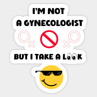 I'm Not A Gynecologist Sticker